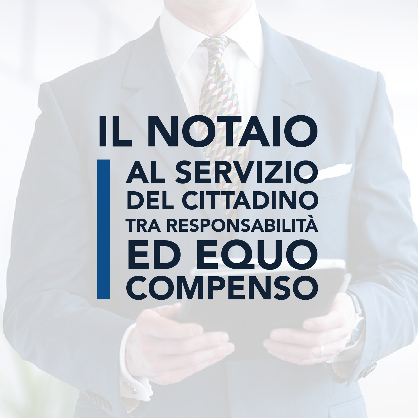 Il notaio al servizio del cittadino tra responsabilità ed equo compenso