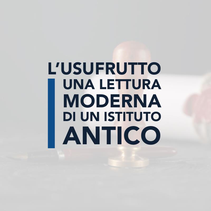 L’usufrutto Una lettura moderna di un istituto antico