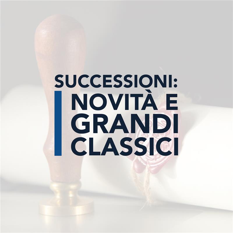 Successioni: novità e grandi classici